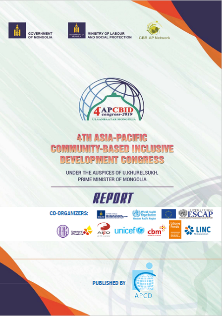 Report of the 4thASIA-PACIFIC COMMUNITY-BASED INCLUSIVE DEVELOPMENT CONGRESS Ulaanbaatar, Mongolia 2-3 July 2019