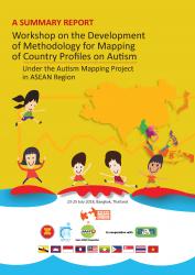 A Summary Report on Workshop on the Development of Methodology for Mapping of Country Profiles on Autism under the Autism Mapping Project in ASEAN Region