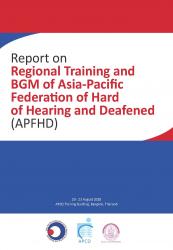 Report on Regional Training and BGM of Asia-Pacific Federation of Hard of Hearing and Deafened (APFHD)