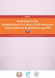 Report on Workshop for the Establishment of a Group of Self-Advocates  with Intellectual Disabilities in Lao PDR
