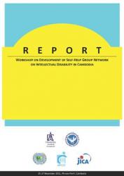 Report on Workshop on Development of Self-Help Group Network on Intellectual Disability in Cambodia